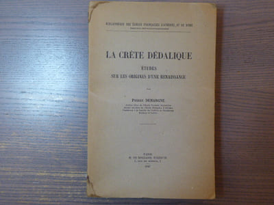 La Crète Dédalique - Etudes sur les Origines d'une Renaissance.
