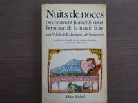 NUITS DE NOCES ou comment humer le doux breuvage de la magie licite. Traduction intégrale sur les manuscrits arabes de René R. KHAWAM.