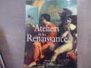 Ateliers de la Renaissance.. CASSANELLI Roberto ( Sous La Direction De ) - COLLECTIF