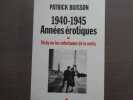 1940-1945 Années érotiques. Vichy ou les infortunes de la vertu.. BUISSON Patrick