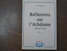 R&eacute;flexions sur l'Ath&eacute;isme. Ath&eacute;isme de Dieu - Essai.. MOURGUES Jean