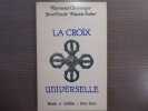 LA CROIX UNIVERSELLE.. CHRISTINGER Raymond - ERACLE Jean - SOLIER Patrick