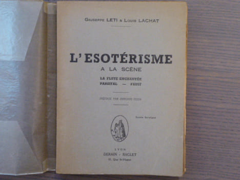 L'ESOTERISME A LA SCENE. La flûte enchantée. - Parsifal. - Faust.. LETI Giuseppe & LACHAT Louis