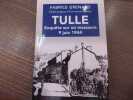 TULLE : Enqu&ecirc;te sur un massacre. 9 juin 1944.. GRENARD Fabrice