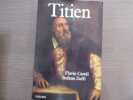 TITIEN. Traduit de l'italien par B&eacute;atrice Vierne.. CAROLI Flavio - ZUFFI Stefano