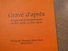 Grav&eacute; d'apr&egrave;s. La gravure d'interpr&eacute;tation du XVIe au XXIe si&egrave;cle.. COLLECTIF