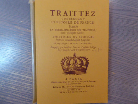 Traitez concernant l'Histoire de France Sçavoir la condamnation des Templiers, avec quelques Actes l'Histoire Dv Schisme, les Papes tenans le fiege ...