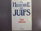 Une histoire des juifs.. JOHNSON Paul