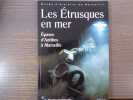 Les Etrusques en mer. Epaves d'Antibes &agrave; Marseille.. LONG Luc - POMEY Patrice - SOURISSEAU Jean-Christophe ( Sous La D