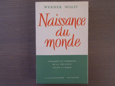 NAISSANCE DU MONDE - Concepts et symboles de la création selon la Bible.