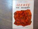 ALERTE au monde. Cri d'alarme... et chant d'espoir.. MARTY Albert