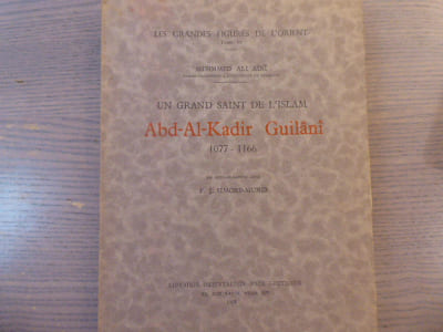 Les Grandes figures de l'Orient. Un grand Saint de L'Islam Adb-Al-Kadir Guilani 1077-1166.