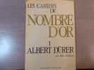 Les Cahiers du Nombre d'Or. I. Albert DURER.. MAILLARD Elisa