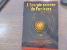 L'Energie secr&egrave;te de l'univers.. LAYET Maxence