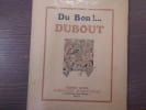Du Bon !... DUBOUT.. DUBOUT Albert