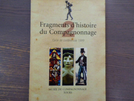 Fragments d'histoire du Compagnonnage. - Cycle de conférences 1999.. COMPAGNONNAGE