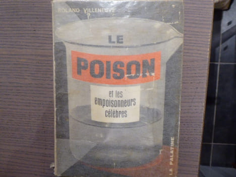 Le POISON et les Empoisonneurs célèbres.. VILLENEUVE Roland