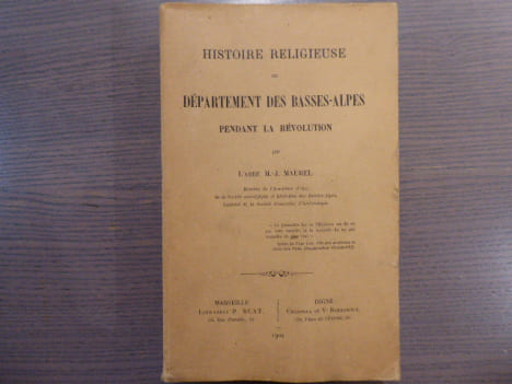 Histoire religieuse du Département des Basses-Alpes pendant la Révolution.. MAUREL M.J