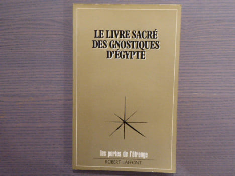 Le Livre Sacré des Gnostiques d'Egypte.. BARDEAU Fabrice ( Préface Et Présentation De )