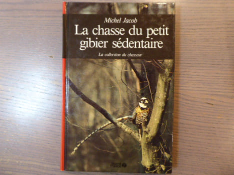 La chasse du petit gibier sédentaire.. JACOB Michel