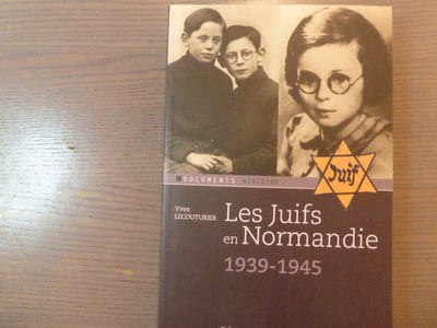 Les Juifs en Normandie. ( 1940-1945 ).