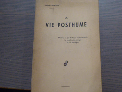 La Vie Posthume. D'après la psychologie expérimentale - la psycho-physiologie et la physique.. LANCELIN Charles