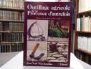 Outillage agricole de la Provence d'autrefois.. MARCHANDIAU Jean-Noël