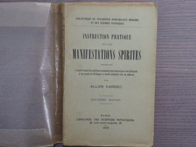 INSTRUCTION PRATIQUE sur les MANIFESTATIONS SPIRITES contenant l'exposé complet des conditions nécessaires pour communiquer avec les esprits et les moyens de développer la faculté médiatrice chez les médiums.