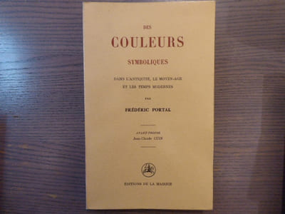 Des COULEURS Symboliques. Dans l'Antiquité, le Moyen-Age et les temps modernes.
