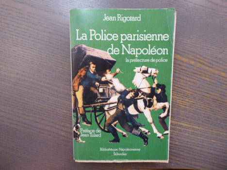 La Police parisienne de Napoléon. La préfecture de police.. RIGOTARD Jean