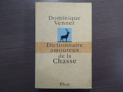 Dictionnaire amoureux de la chasse.