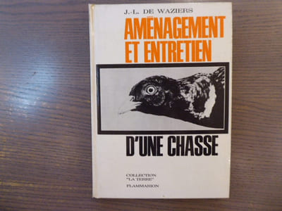 Aménagement et entretien d'une chasse.
