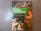 Histoire des POISONS des Empoisonnements et des Empoisonneurs.. BIRLOUEZ Eric