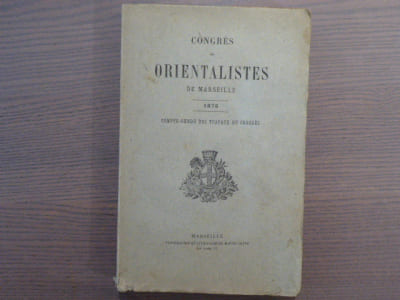 Congrès des orientalistes de Marseille. 4-10 octobre 1876. 2e session des congrès Provinciaux des Orientalistes. Compte rendu des travaux du congrès.