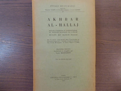 AKHBAR AL-HALLAJ. Recueil d'oraisons et d'exhortations du martyr mystique de l'islam HUSAYN IBN MANSUR HALLAJ.