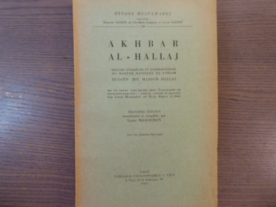 AKHBAR AL-HALLAJ. Recueil d'oraisons et d'exhortations du martyr mystique de l'islam HUSAYN IBN MANSUR HALLAJ.