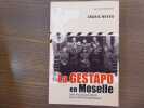 La GESTAPO en Moselle. Une Police au coeur de la répression Nazie.. NEVEU Cédric