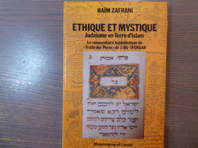 Ethique et Mystique. Judaisme en terre d'Islam. Le commentaire kabbalistique du "Traité des Pères" de J.BU IFERGAN.