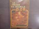 LE TRESOR DU TRIANGLE D'OR.. CHAUMEIL Jean-Luc