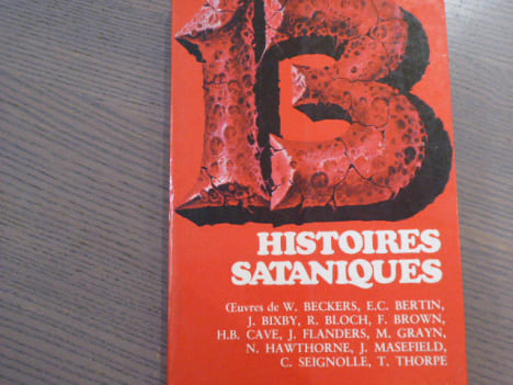 13 Histoires sataniques. Oeuvres de W. Beckers, E.C. Bertin, J. Bixby, R. Bloch, F. Brown, H.B. Cave, J. Flanders, M. Grayn, N. Hawthorne, J. ...