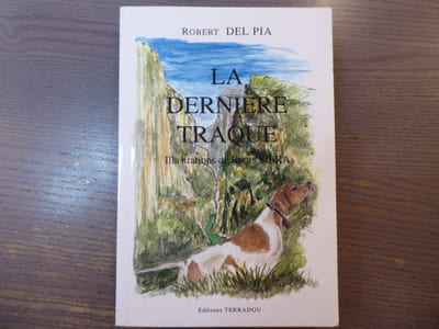 La dernière traque. Histoire d'un fils de Provence.