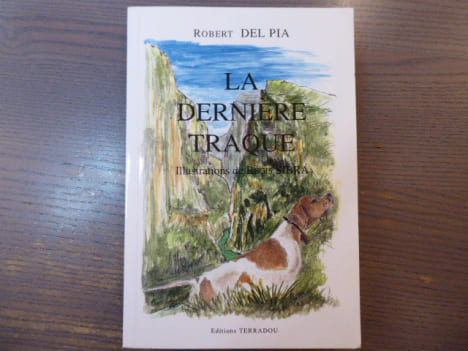 La dernière traque. Histoire d'un fils de Provence.. DEL PIA Robert