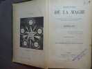 Histoire de la MAGIE avec une exposition claire et précise de ses procédés de ses rites et de ses mystères.. ELIPHAS LEVI