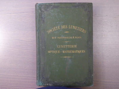 CATALOGUE ALBUM TARIF DE LA SOCIETE DES LUNETIERS - Rue Pastourelle, 6, Paris. LUNETTERIE - OPTIQUE - MATHEMATIQUES, 1899.