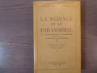 La SCIENCE et le PARANORMAL. Le 1er Colloque international de Parapsychologie ( Utrecht 1953 ) - Les Entretiens de Saint-Paul-De-Vence ( 1954 ).