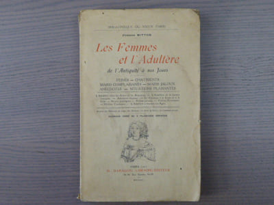 Les Femmes et l'Adultère de l'antiquité à nos jours. Peines - Châtiments - Maris complaisants - Maris jaloux - Anecdotes - Situations plaisantes.