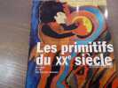 Les Primitifs du XXe si&egrave;cle. Art Brut et Art des Malades mentaux.. FERRIER Jean-Louis