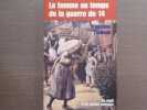 La femme au temps de la guerre de 14.. THEBAUD Françoise