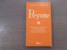 PEYOTE. Il existe encore aujourd'hui une &eacute;glise chr&eacute;tienne pour qui l'eucharistie est une plante hallucinog&egrave;ne.. MARRIOTT A. - RACHLIN C.K.