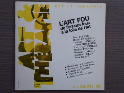Art et thérapie N° 30/31. L'ART FOU. De l'art des fous à la folie de l'art.